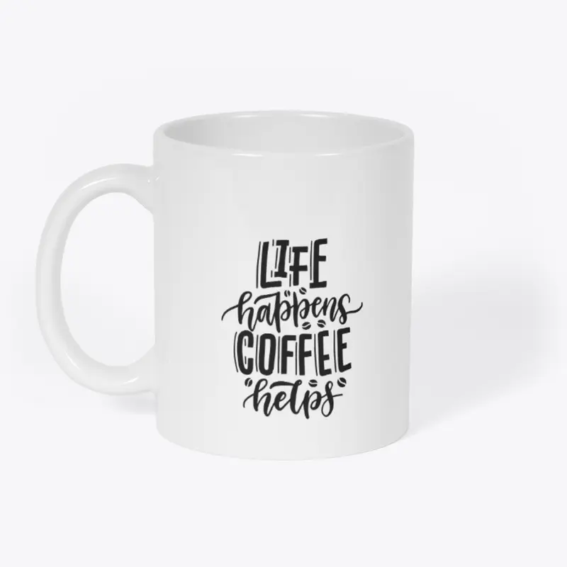 Life happens but coffee helps